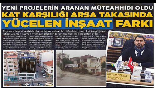 YENİ PROJELERİN ARANAN MÜTEAHHİDİ YÜCELEN YAPI İNŞAAT